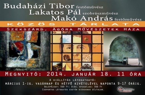 Szekszárd Kiállítás 2014  - Budaházi Tibor, Lakatos Pál, Makó András közös tárlata
